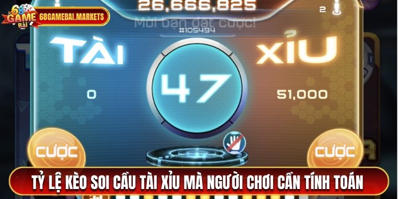 Tỷ lệ kèo soi cầu tài xỉu mà người chơi cần tính toán